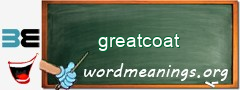 WordMeaning blackboard for greatcoat